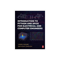 Elsevier - Health Sciences Division Introduction to Python and Spice for Electrical and Computer Engineers (häftad, eng)