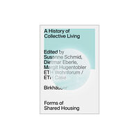 Birkhauser A History of Collective Living (inbunden, eng)