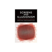 Edinburgh university press Screens and Illusionism (inbunden, eng)