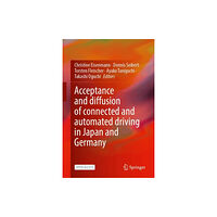 Springer International Publishing AG Acceptance and Diffusion of Connected and Automated Driving in Japan and Germany (inbunden, eng)