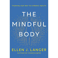 Ellen J. Langer The Mindful Body (inbunden, eng)