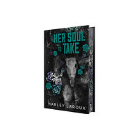 Harley Laroux Her Soul to Take: Limited Special Edition (inbunden, eng)