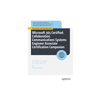 Springer-Verlag Berlin and Heidelberg GmbH & Co. K Microsoft 365 Certified: Collaboration Communications Systems Engineer Associate Certification Companion (häftad, eng)