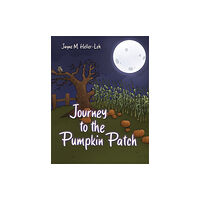 Austin Macauley Publishers LLC Journey to the Pumpkin Patch (häftad, eng)