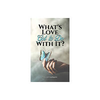 Austin Macauley Publishers LLC What's Love Got to Do With It? (häftad, eng)