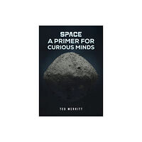 Austin Macauley Publishers LLC Space: A Primer for Curious Minds (häftad, eng)