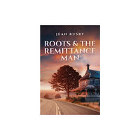 Austin Macauley Publishers LLC Roots & the Remittance Man (häftad, eng)