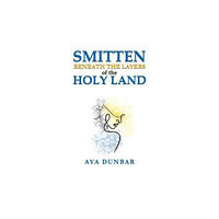 Austin Macauley Publishers LLC Smitten: Beneath the Layers of the Holy Land (häftad, eng)