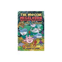 Austin Macauley Publishers LLC The Miocene Megalodon: Meggles and the Mysteries of the Ocean (häftad, eng)
