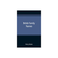 Alpha Edition British family names; their origin and meaning, with lists of Scandinavian, Frisian, Anglo-Saxon and Norman names (häfta...