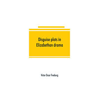 Alpha Edition Disguise plots in Elizabethan drama; a study in stage tradition (häftad, eng)