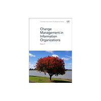 Elsevier Science Publishing Co Inc Change Management in Information Organizations (häftad, eng)