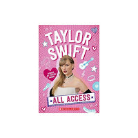 Scholastic Taylor Swift: All Access (häftad, eng)