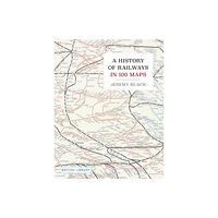 British Library Publishing A History of Railways in 100 Maps (inbunden, eng)