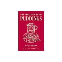 British Library Publishing The Philosophy of Puddings (inbunden, eng)