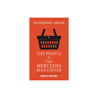 Austin Macauley Publishers The People -V- The Mercedes Benz Looter (häftad, eng)
