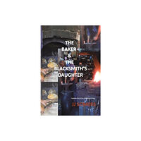 Austin Macauley Publishers The Baker & the Blacksmith’s Daughter (häftad, eng)