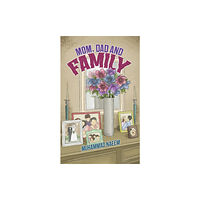 Austin Macauley Publishers Mom, Dad and Family (häftad, eng)