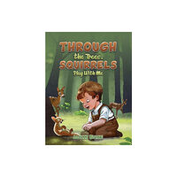Austin Macauley Publishers Through the Trees. Squirrels Play With Me (häftad, eng)
