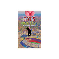 Austin Macauley Publishers Cats versus Birds; or, a Bird in the Paw… (häftad, eng)
