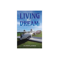Austin Macauley Publishers Living the Dream! (häftad, eng)
