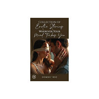 Austin Macauley Publishers Collection of Erotic Stories...Wherever Your...Mind Takes You (häftad, eng)