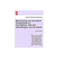 British Library, Historical Print Editions Beschrijving Van Het Eiland Goedereede En Overflakkee. Met Drie Afbeeldingen Van Het Eiland. (häftad, dut)