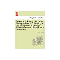 British Library, Historical Print Editions Turkey and Russia, Their Races, History and Wars. Embracing a Graphic Account of the Great Crimean War and of the Russo-...