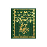 Arcturus publishing ltd Celtic Myths and Legends (inbunden, eng)