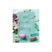 Arcturus publishing ltd The Practical Way to Healing (inbunden, eng)