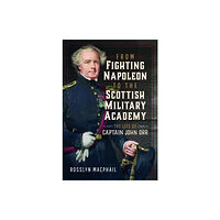 Pen & Sword Books Ltd From Fighting Napoleon to the Scottish Military Academy (inbunden, eng)