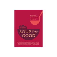 Cook for Good Soup for Good (inbunden, eng)