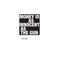 Geoff Winde Money is as innocent as the gun (inbunden, eng)