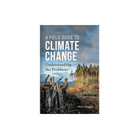 Broadview Press Ltd A Field Guide to Climate Change (häftad, eng)