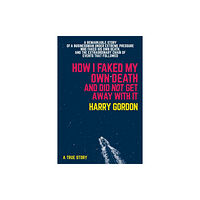 New Holland Publishers HOW I FAKED MY OWN DEATH AND DID NOT GET AWAY WITH IT (häftad, eng)