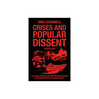 Emerald Publishing Limited Crises and Popular Dissent (inbunden, eng)