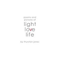 Independent Publishing Network Poems and Pictures of Light, Love and Life (häftad, eng)