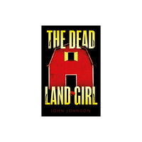 Troubador Publishing The Dead Land Girl (häftad, eng)