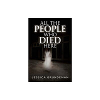 Olympia Publishers All The People Who Died Here (häftad, eng)