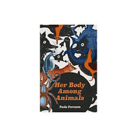 Influx Press Her Body Among Animals (häftad, eng)