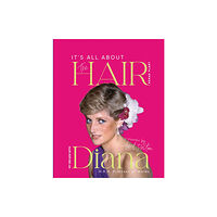 Filament Publishing Ltd It's all about the Hair - my decade with Diana (inbunden, eng)