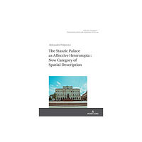 Peter lang ag The Staszic Palace as Affective Heterotopia : New Category of Spatial Description (inbunden, eng)