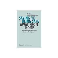 Transcript Verlag Saving and Being Safe Away from Home (häftad, eng)