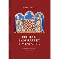 Peter Carelli Feodalsamhället i miniatyr : Det skandinaviska schackspelets... (bok, kartonnage)