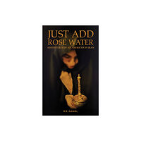 Austin Macauley Publishers LLC Just Add Rose Water (häftad, eng)