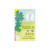 Austin Macauley Publishers LLC March on the Arch (häftad, eng)