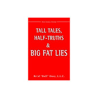 iUniverse Tall Tales, Half-Truths, and Big Fat Lies! (inbunden, eng)