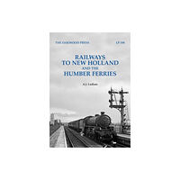 Stenlake Publishing Railways to New Holland and the Humber Ferries (häftad, eng)