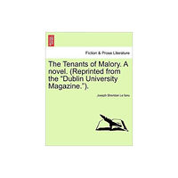 British Library, Historical Print Editions The Tenants of Malory. a Novel. (Reprinted from the Dublin University Magazine.). Vol. III. (häftad, eng)