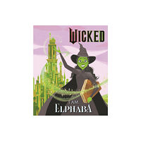 Hachette Children's Group Wicked: I Am Elphaba (inbunden, eng)